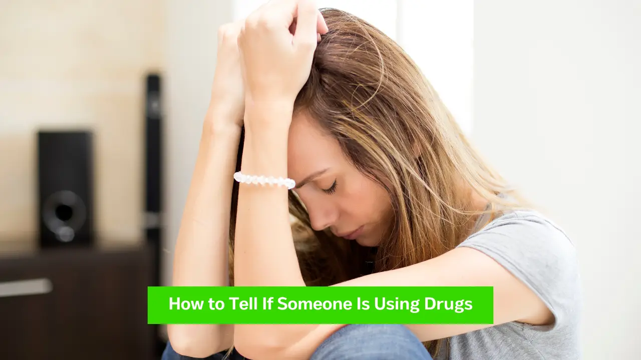 How to Tell If Someone Is Using Drugs