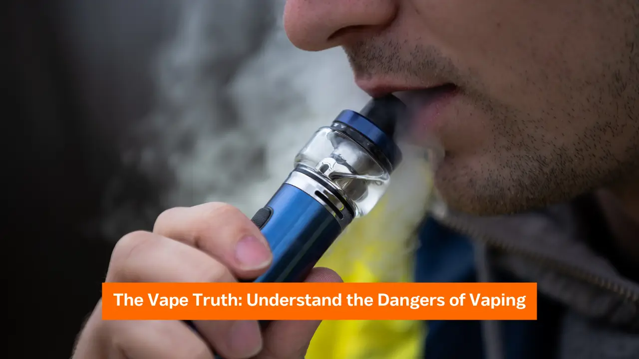 The Vape Truth Understand the Dangers of Vaping