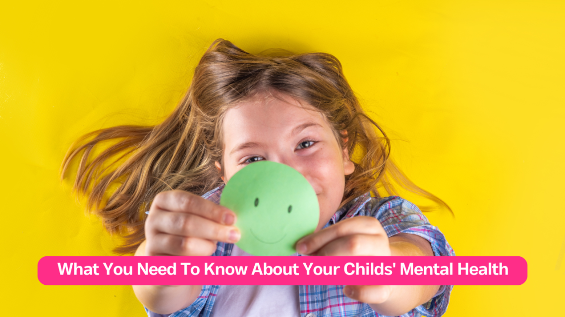 What You Need To Know About Your Childs' Mental Health