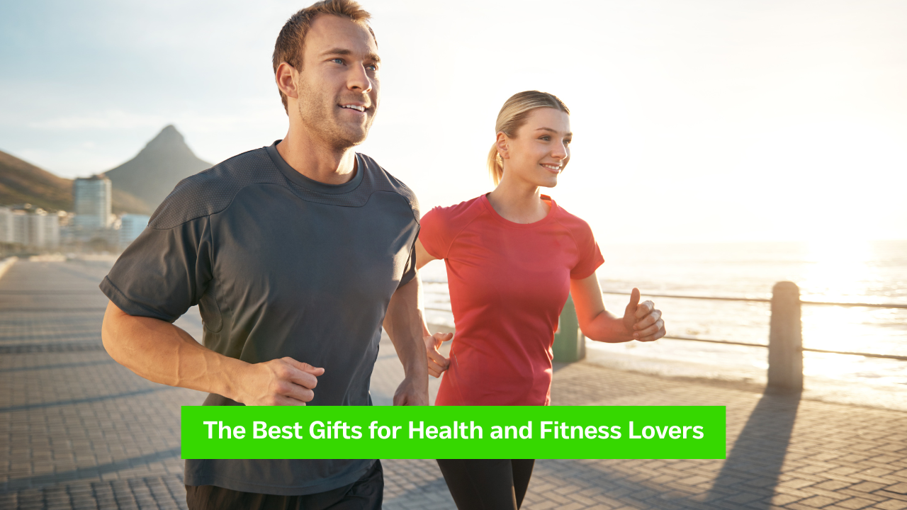 The Best Gifts for Health and Fitness Lovers