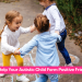 Autism & Friendship: How to Help Your Autistic Child Form Positive Friendships
