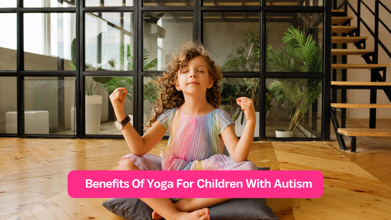 Benefits Of Yoga For Children With Autism