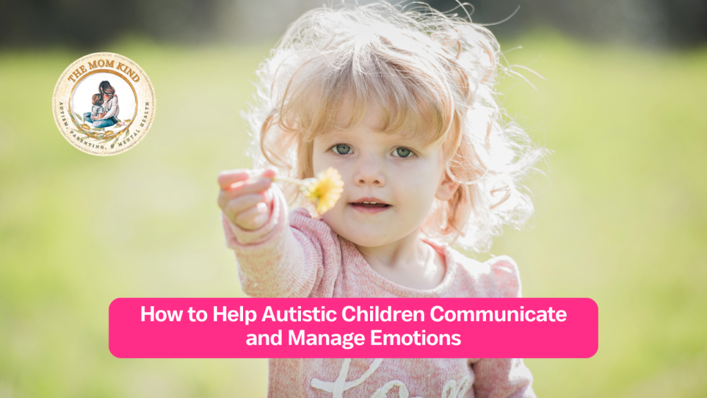 How to Help Autistic Children Communicate and Manage Emotions