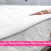 Choosing the Perfect Mattress What You Need to Know!