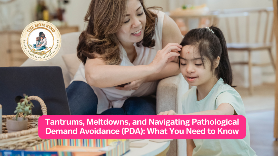 Tantrums, Meltdowns, and Navigating Pathological Demand Avoidance (PDA): What You Need to Know