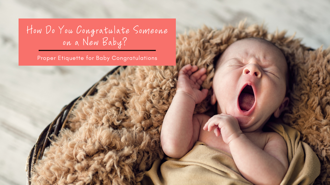 Proper Etiquette for Baby Congratulations