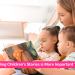 Why Reading Children’s Stories is More Important Than Ever