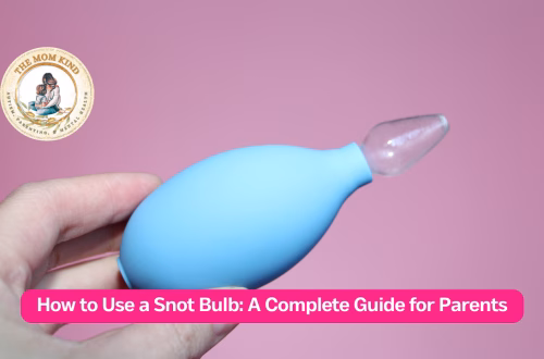 How to Use a Snot Bulb: A Complete Guide for Parents