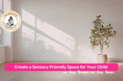 create sensory friendly space for your child on Any Budget, in Any Space