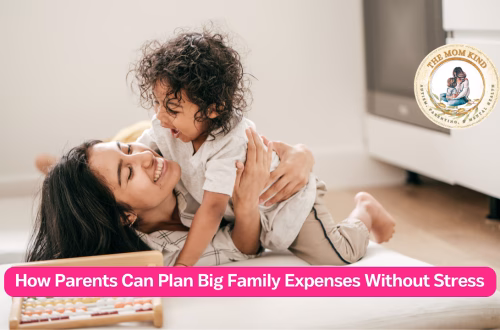 How Parents Can Plan Big Family Expenses Without Stress